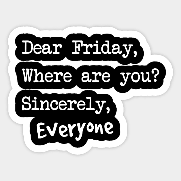 Dear Friday where are you Sticker by Portals